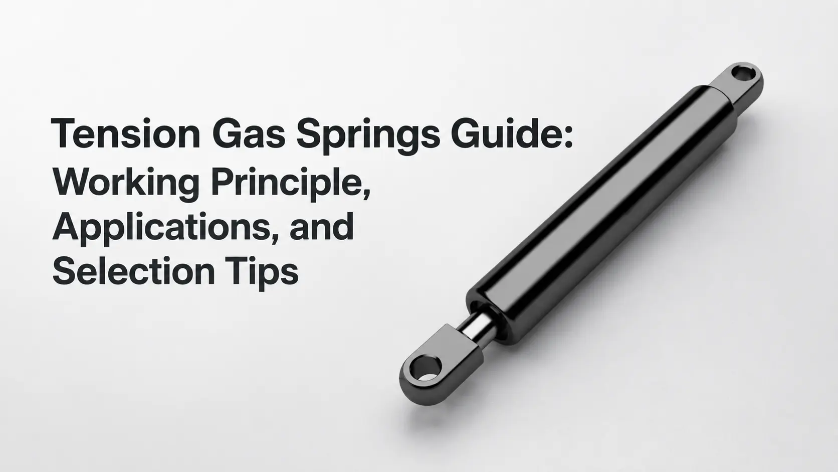 Tension Gas Springs Guide: Working Principle, Applications, and Selection Tips