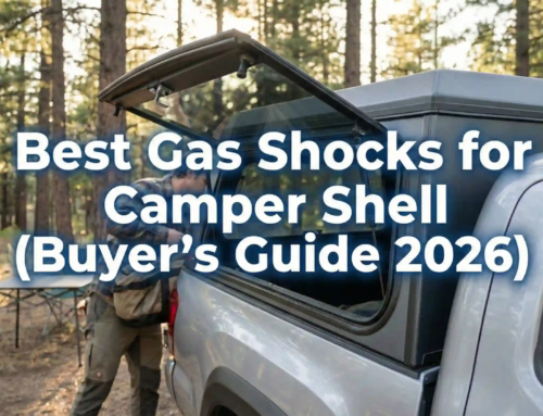 Best Gas Shocks for Camper Shell (Buyer’s Guide 2026)