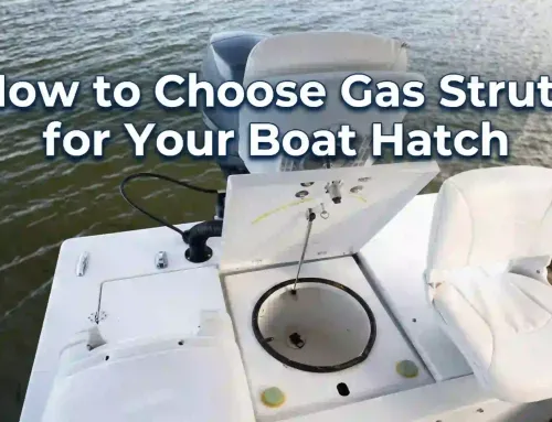 How to Choose Gas Struts for Your Boat Hatch