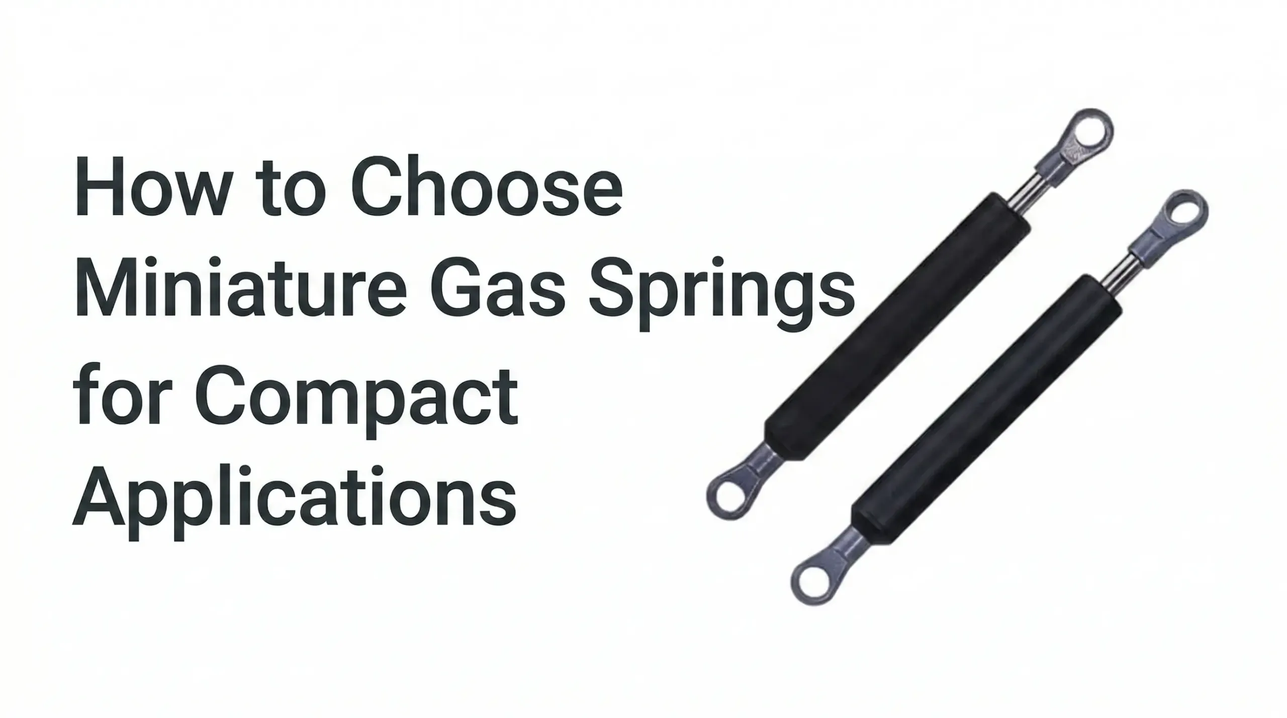 How to Choose Miniature Gas Springs for Compact Applications