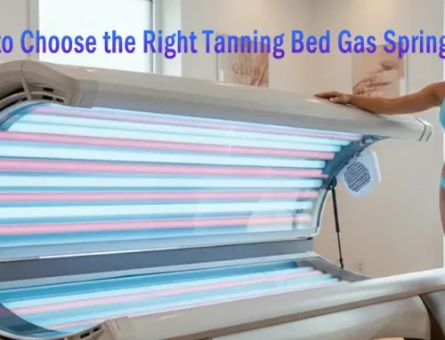 How to Choose the Right Tanning Bed Gas Springs for Safety