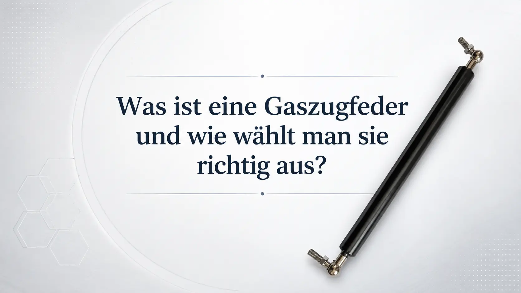 Was ist eine Gaszugfeder und wie wählt man sie richtig aus Titelbild mit Gaszugfeder auf hellem Hintergrund