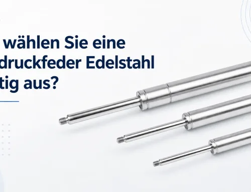 Wie wählen Sie eine Gasdruckfeder Edelstahl richtig aus?