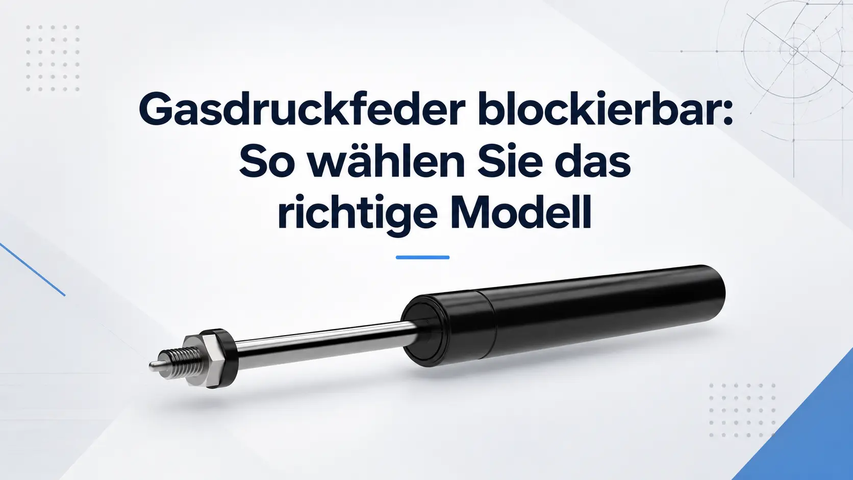gasdruckfeder-blockierbar-richtiges-modell-auswaehlen Gasdruckfeder blockierbar: So wählen Sie das richtige Modell für Ihre Anwendung aus