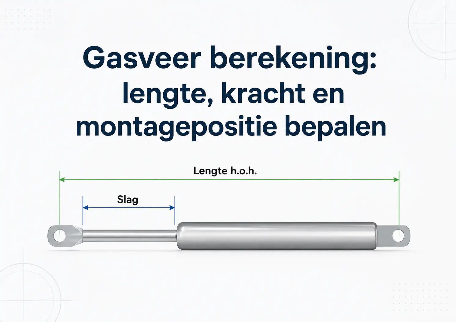 Gasveer berekening voor lengte, kracht en montagepositie