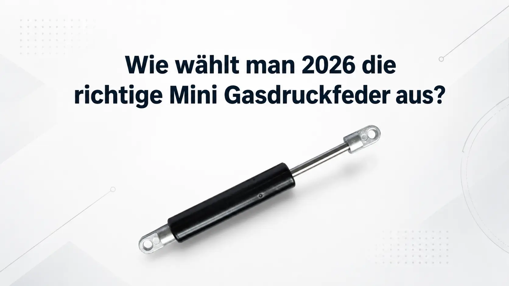 mini-gasdruckfeder-auswaehlen-2026 Wie wählt man 2026 die richtige Mini Gasdruckfeder aus? Mini Gasdruckfeder Produktbild