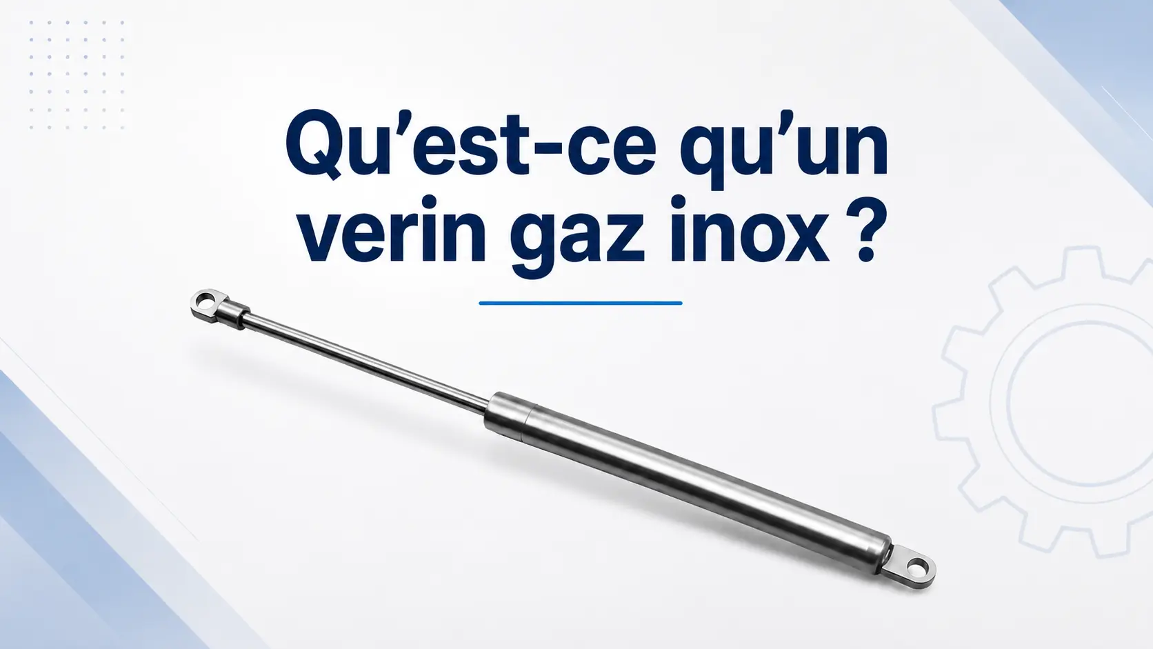 verin-gaz-inox-guide-complet Verin gaz inox en acier inoxydable pour applications industrielles – guide complet sur le fonctionnement et les avantages d’un verin gaz inox